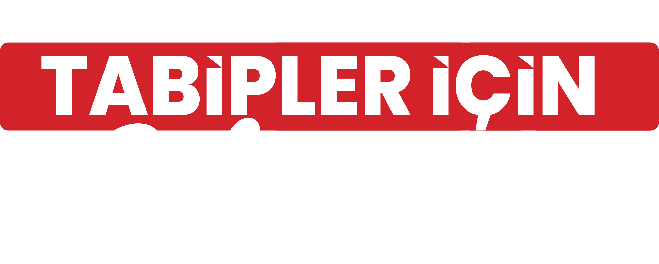Yorulmadan, hiç durmadan tabipler için çalışıyoruz